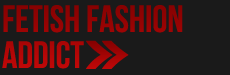 Fetish fashion addict